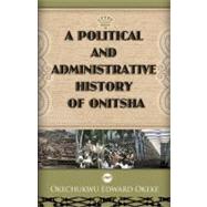 A Political and Administrative History of Onitsha, 1917-1970