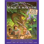 The Game Master's Book of Magic & Mayhem for Kids