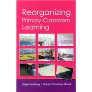 Re-Organizing Primary Classroom Learning