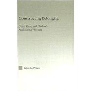 Constructing Belonging: Class, Race, and Harlem's Professional Workers