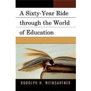 A Sixty-year Ride Through the World of Education