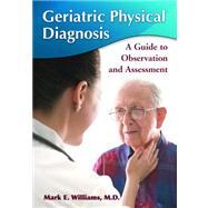 Geriatric Physical Diagnosis: A Guide to Observation and Assessment