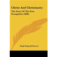 Christ and Christianity : The Story of the Four Evangelists (1886)