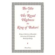 The Olio of His Royal Highness the King of Bukuri