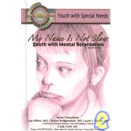 My Name Is Not Slow: Youth With Mental Retardation