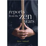 Reports from the Zen Wars The Impossible Rigor of a Questioning Life