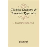 Chamber Orchestra and Ensemble Repertoire A Catalog of Modern Music