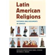 Latin American Religions : Histories and Documents in Context