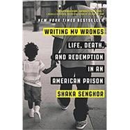 Writing My Wrongs Life, Death, and Redemption in an American Prison