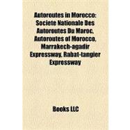 Autoroutes in Morocco : Société Nationale des Autoroutes du Maroc, Autoroutes of Morocco, Marrakech-agadir Expressway, Rabat-tangier Expressway