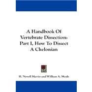 Handbook of Vertebrate Dissection : Part I, How to Dissect A Chelonian