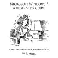 Microsoft Windows 7 a Beginner's Guide