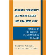 Johann Leisentrit’s Geistliche Lieder und Psalmen, 1567 Hymnody of the Counter-Reformation in Germany