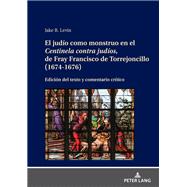 El judío como monstruo en el Centinela contra judíos, de Fray Francisco de Torrejoncillo (1674-1676)