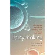 Baby-Making What the New Reproductive Treatments Mean for Families and Society