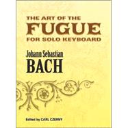 The Art of the Fugue BWV 1080 Edited for Solo Keyboard by Carl Czerny