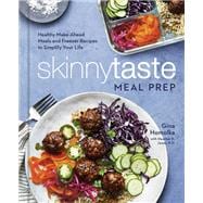 Skinnytaste Meal Prep Healthy Make-Ahead Meals and Freezer Recipes to Simplify Your Life: A Cookbook