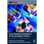 Core-periphery Relations in the European Union: Power and Conflict in a Dualist Political Economy