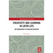 Creativity and Learning in Later Life: An Ethnography of Museum Education