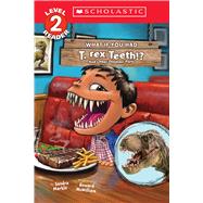 What If You Had T. Rex Teeth?: And Other Dinosaur Parts (Scholastic Reader, Level 2),9781338847314