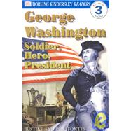 George Washington: Soldier, Hero, President