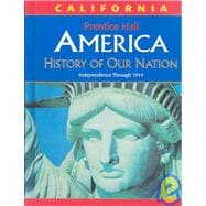 History of Our Nation (Independence Through 1914) (America, California Edition)