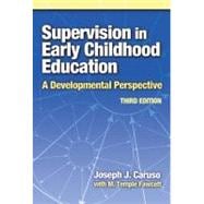 Supervision in Early Childhood Education : A Developmental Perspective