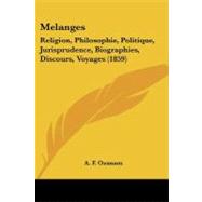 Melanges : Religion, Philosophie, Politique, Jurisprudence, Biographies, Discours, Voyages (1859)