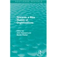 Routledge Revivals: Towards a New Theory of Organizations (1994)