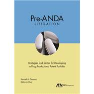 Pre-ANDA Litigation Strategies and Tactics for Developing a Drug Product and Patent Portfolio