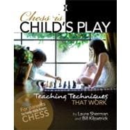 Chess is Child's Play Teaching Techniques That Work