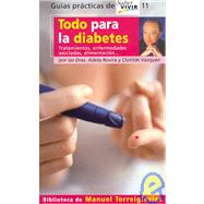 Todo Para La Diabetes/ All You Need to Know About Diabetes