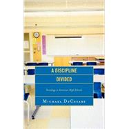 A Discipline Divided Sociology in American High Schools