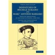 Despatches of Michele Suriano and Marc' Antonio Barbaro