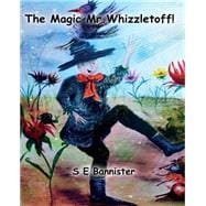 The Magic Mr.whizzletoff!