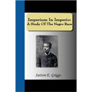 Imperium In Imperio: A Study of the Negro Race