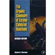Organic Chemistry of Enzyme-Catalyzed Reactions, Revised Edition