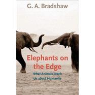 Elephants on the Edge; What Animals Teach Us about Humanity