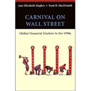 Carnival on Wall Street : Global Financial Markets in The 1990s