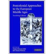 Postcolonial Approaches to the European Middle Ages: Translating Cultures