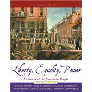 Liberty, Equality, and Power A History of the American People, Volume I: to 1877 (with CD-ROM, American Journey Online, and InfoTrac)