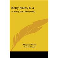 Betty Wales, B : A Story for Girls (1908)
