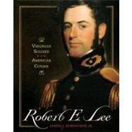 Robert E. Lee Virginian Soldier, American Citizen