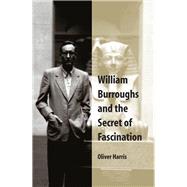 William Burroughs And the Secret of Fascination