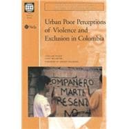 Urban Poor Perceptions of Violence and Exclusion in Colombia
