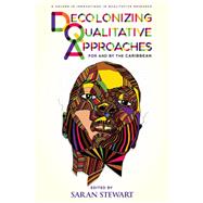 Decolonizing Qualitative Approaches for and by the Caribbean