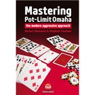 Mastering Pot-Limit Omaha The modern aggressive approach