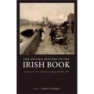 The Oxford History of the Irish Book, Volume IV The Irish Book in English, 1800-1891