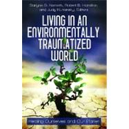 Living in an Environmentally Traumatized World