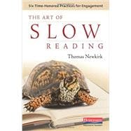 The Art of Slow Reading: Six Time-honored Practices for Engagement